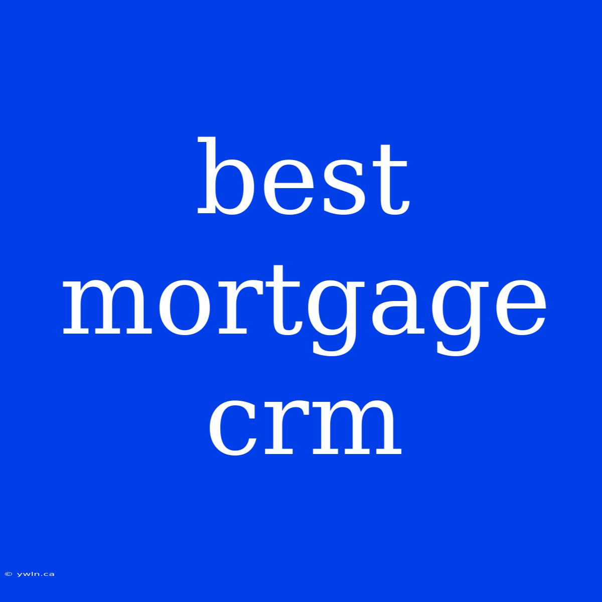 Best Mortgage Crm