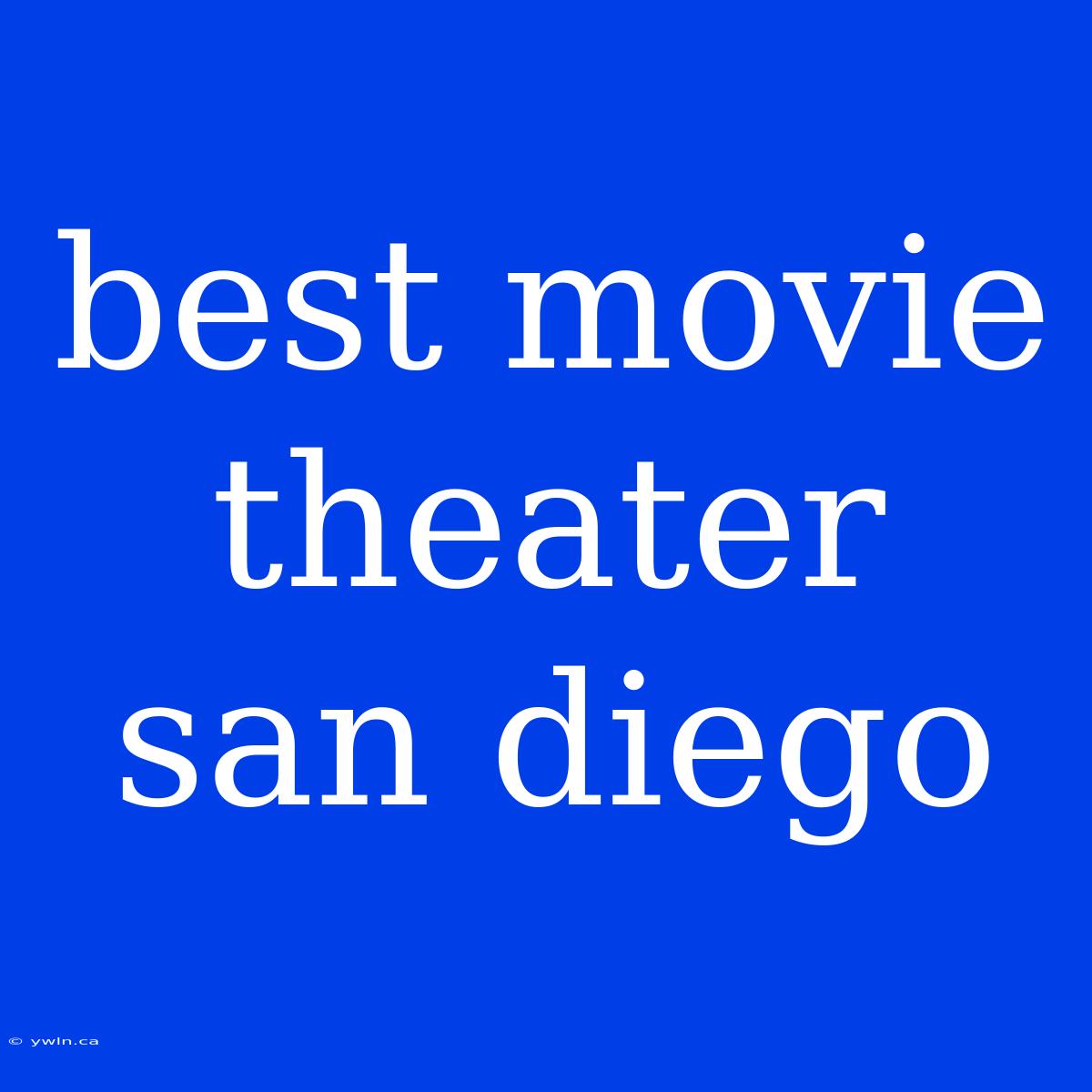 Best Movie Theater San Diego