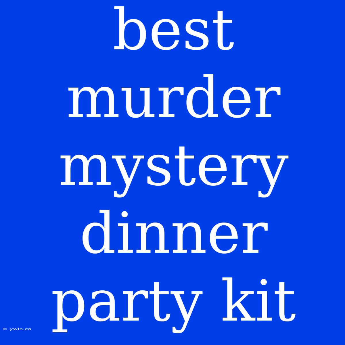 Best Murder Mystery Dinner Party Kit