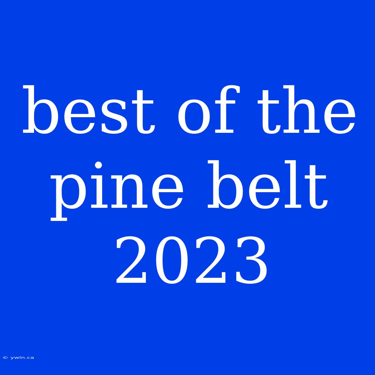 Best Of The Pine Belt 2023