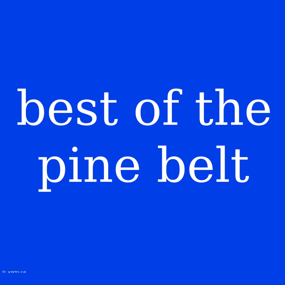 Best Of The Pine Belt