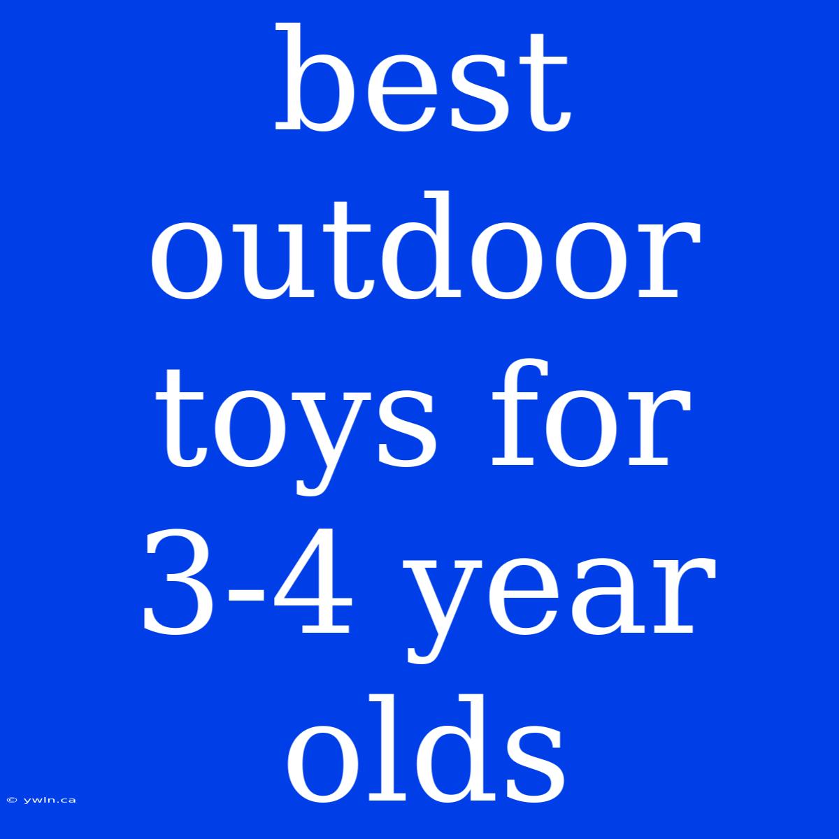 Best Outdoor Toys For 3-4 Year Olds