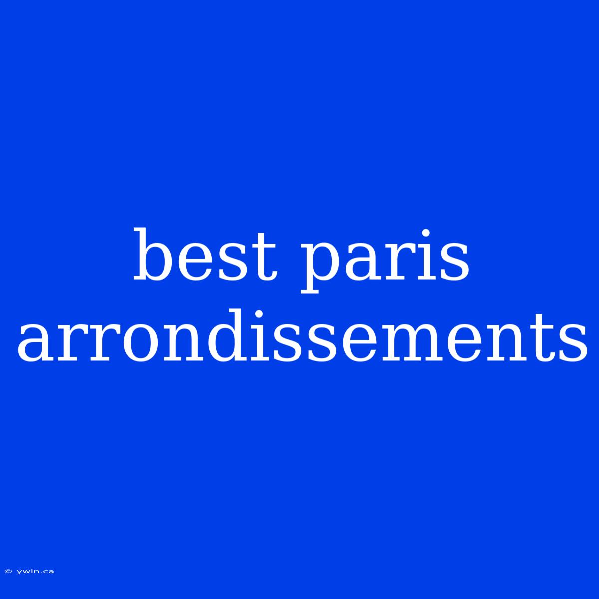 Best Paris Arrondissements