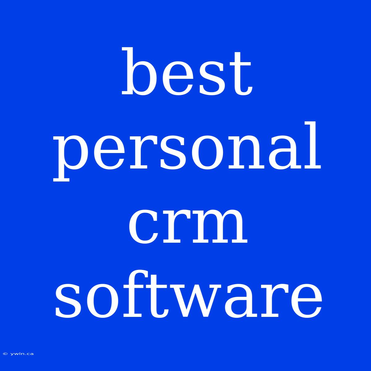 Best Personal Crm Software