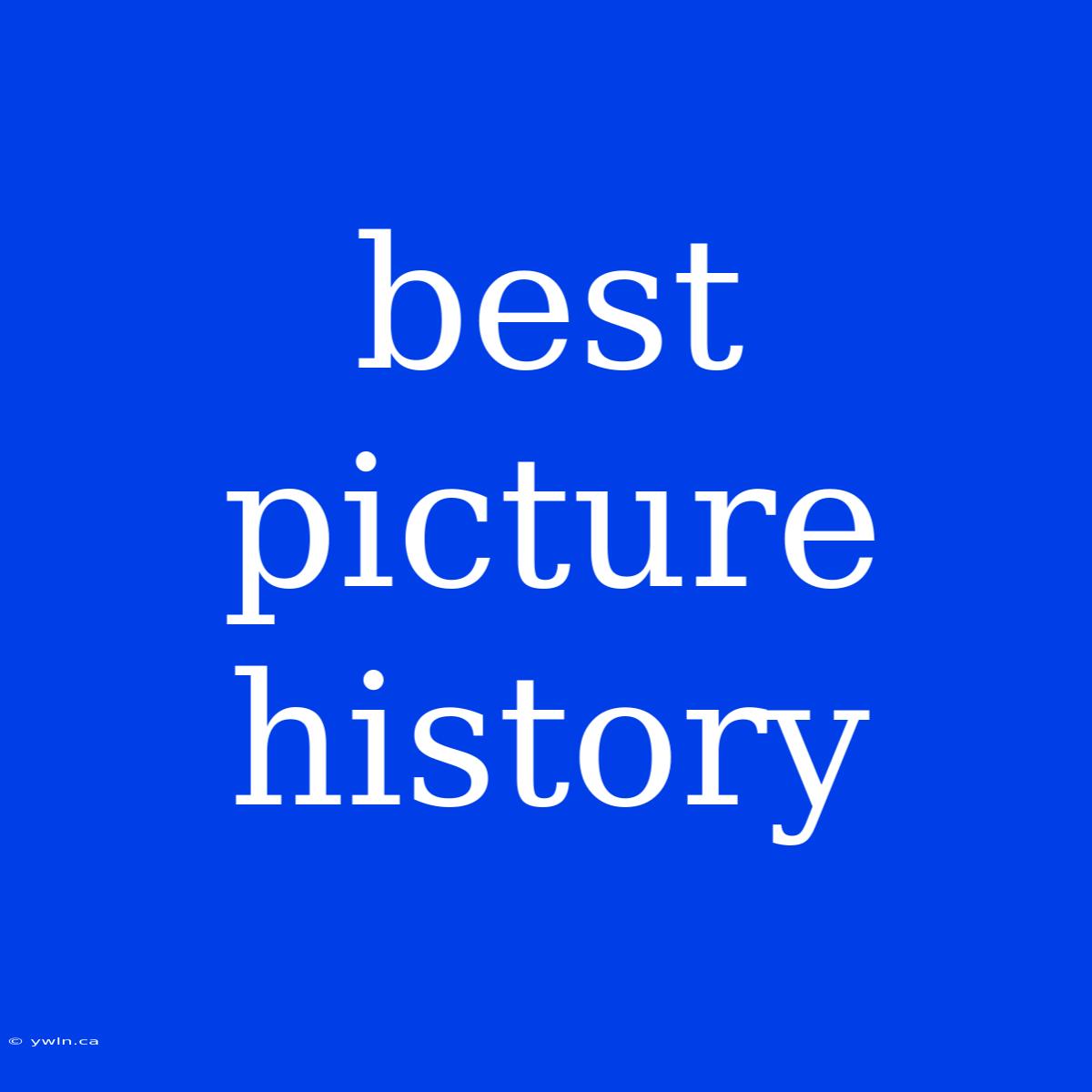 Best Picture History