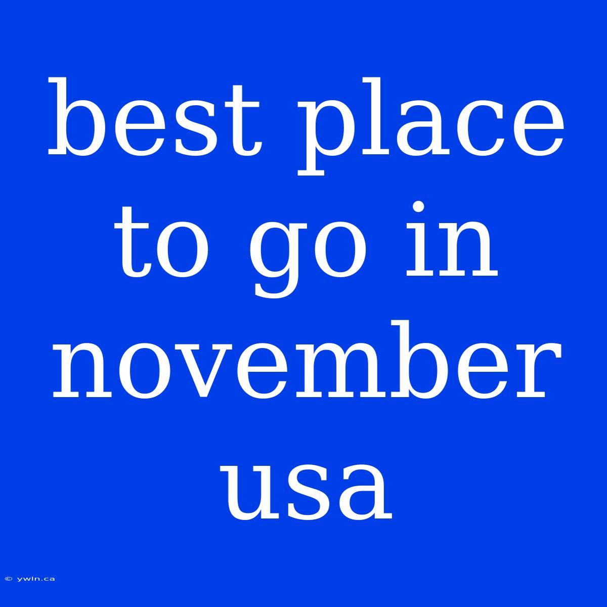 Best Place To Go In November Usa