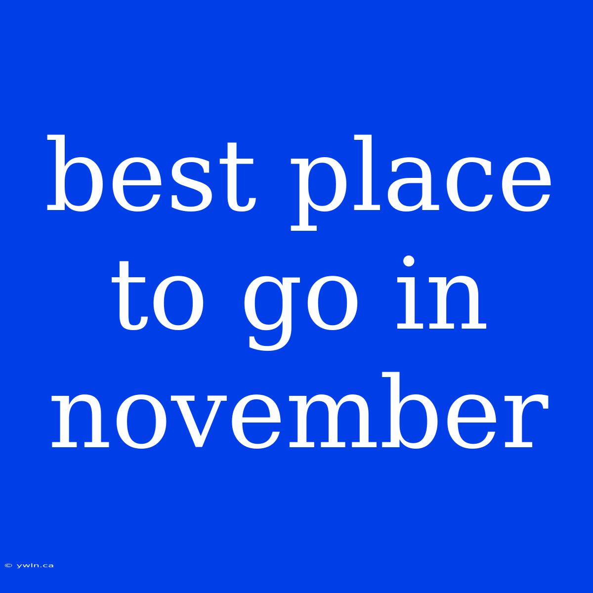 Best Place To Go In November