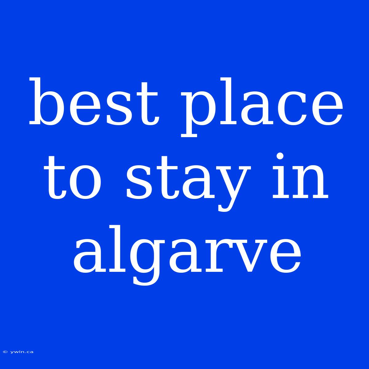 Best Place To Stay In Algarve