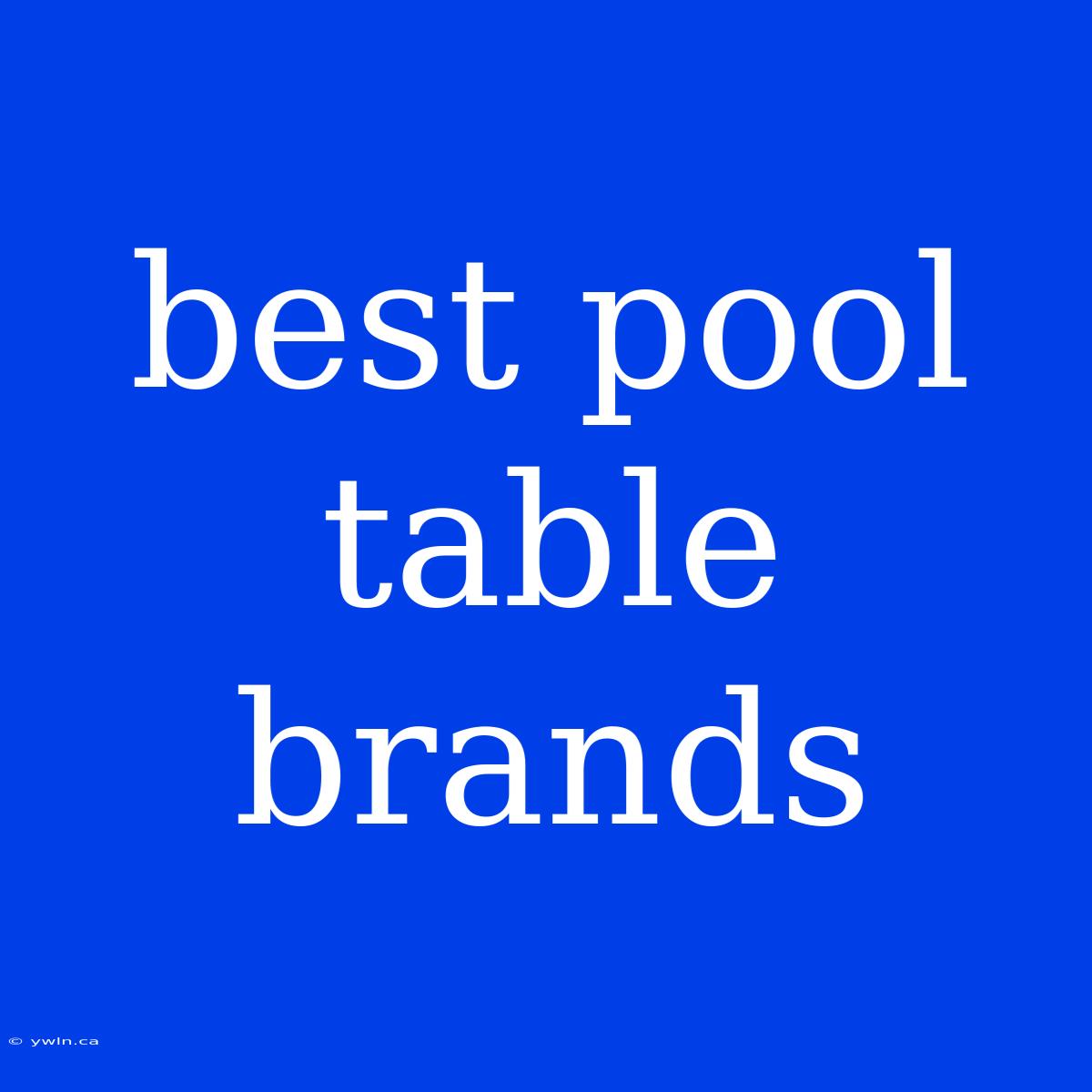 Best Pool Table Brands