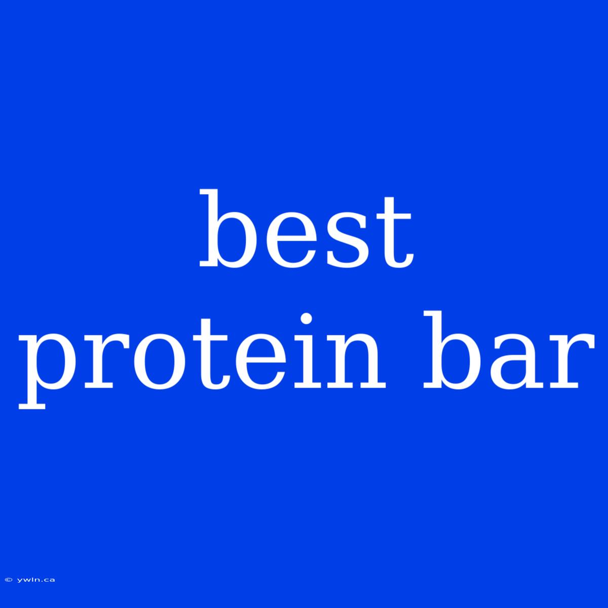 Best Protein Bar