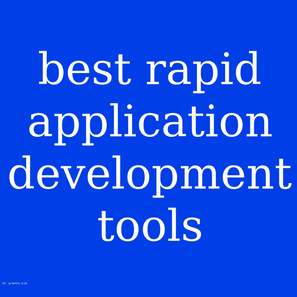 Best Rapid Application Development Tools