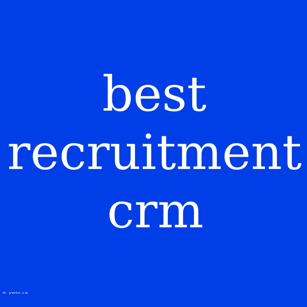 Best Recruitment Crm