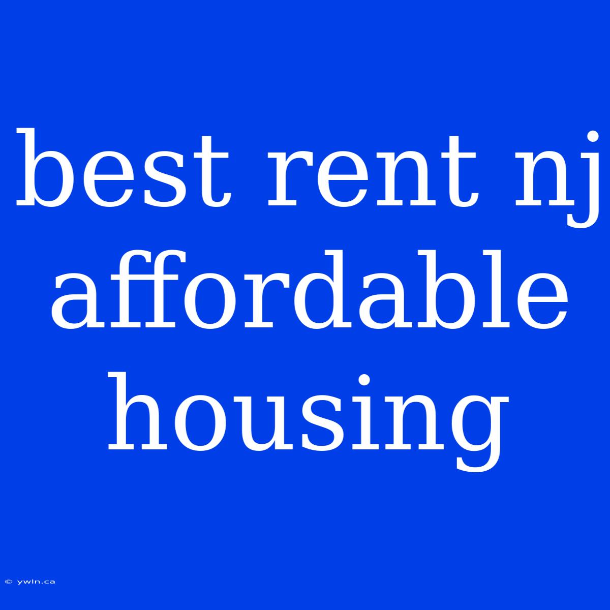 Best Rent Nj Affordable Housing