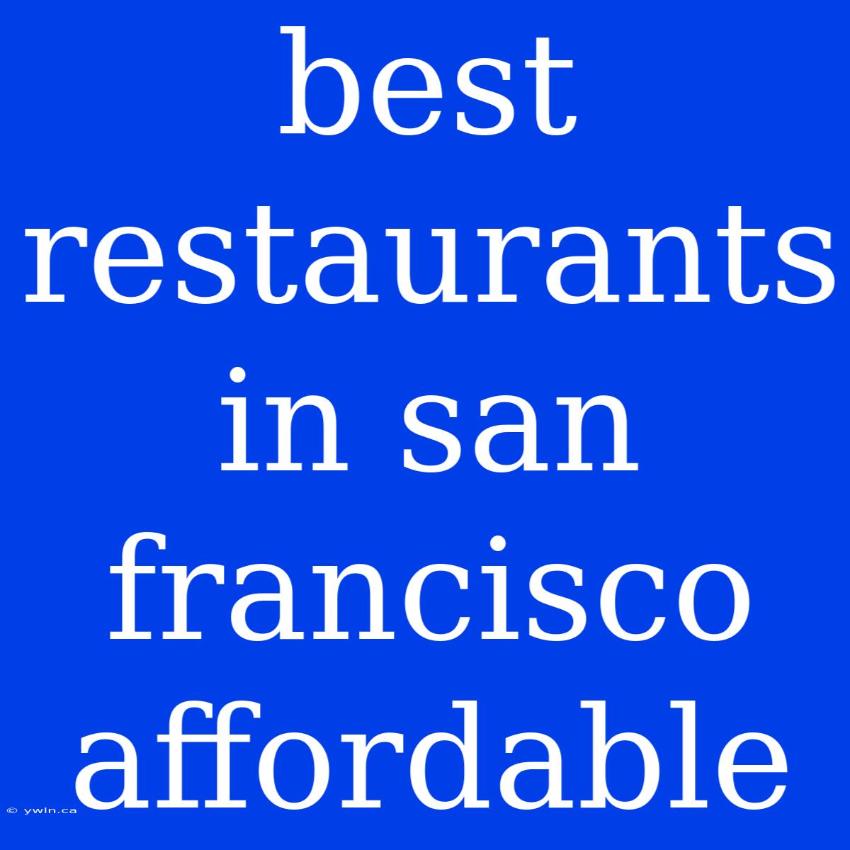 Best Restaurants In San Francisco Affordable