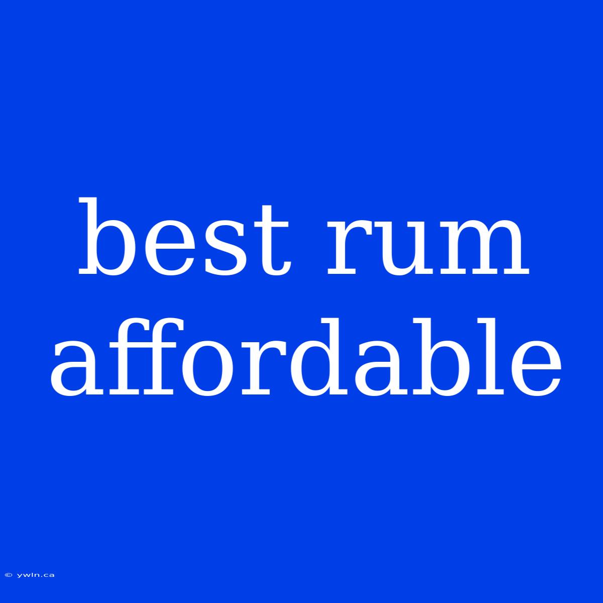 Best Rum Affordable