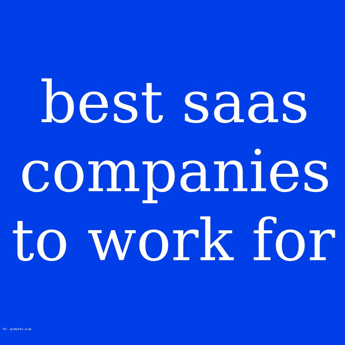 Best Saas Companies To Work For