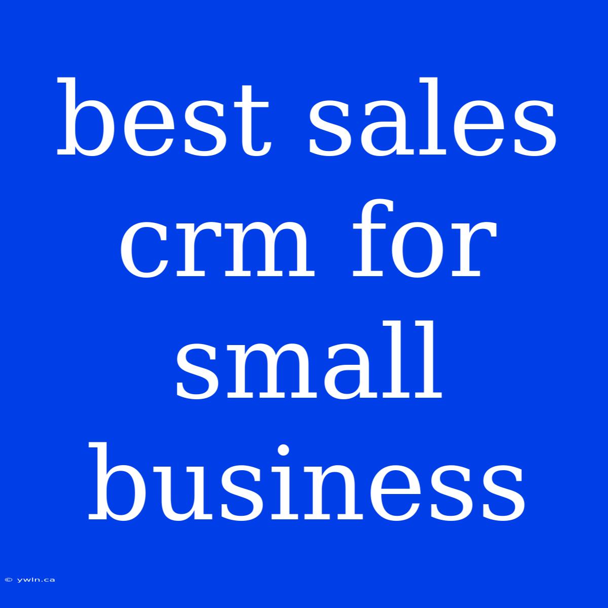 Best Sales Crm For Small Business