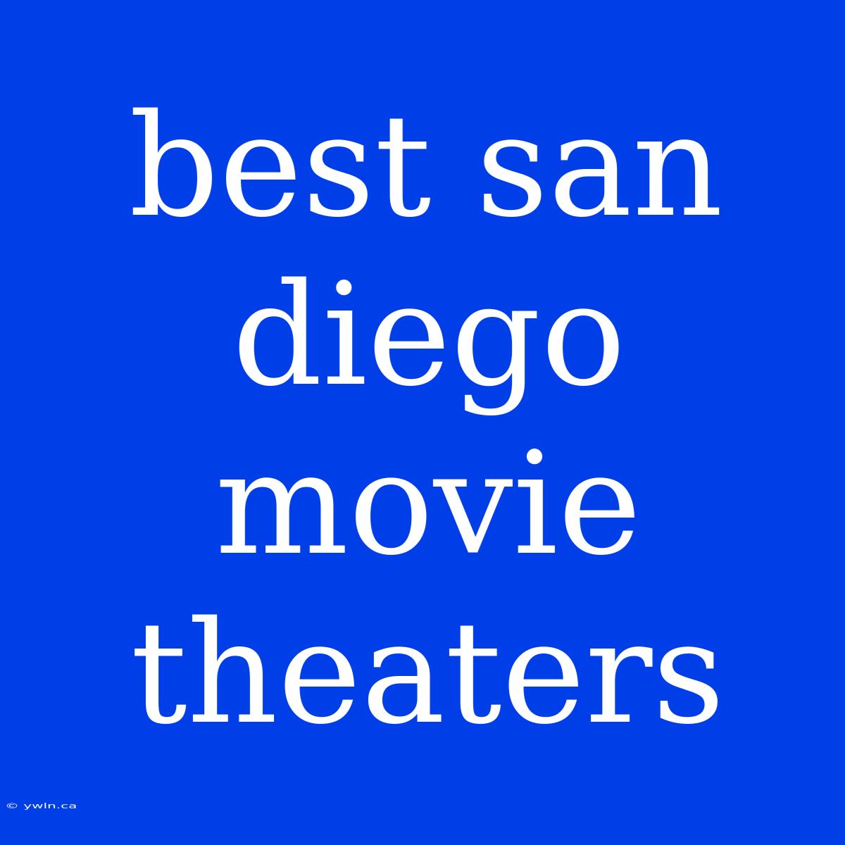 Best San Diego Movie Theaters