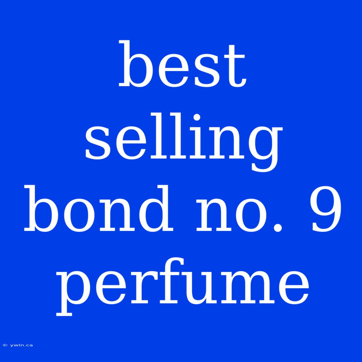 Best Selling Bond No. 9 Perfume