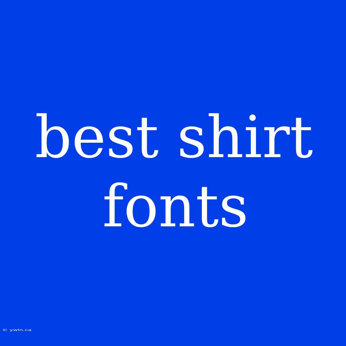 Best Shirt Fonts