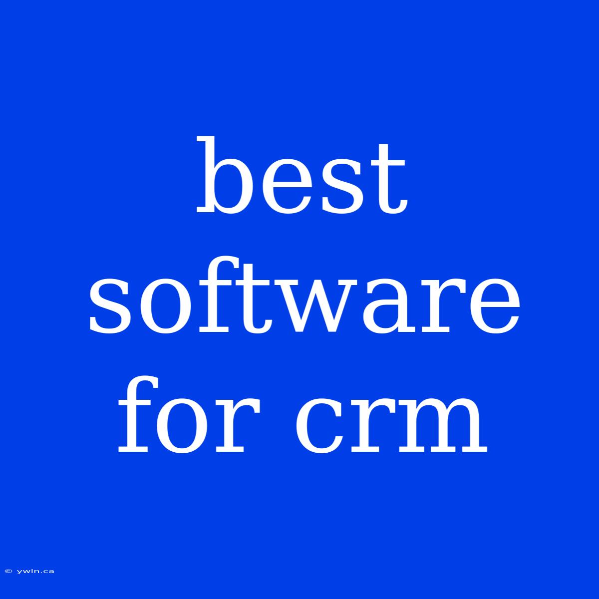 Best Software For Crm