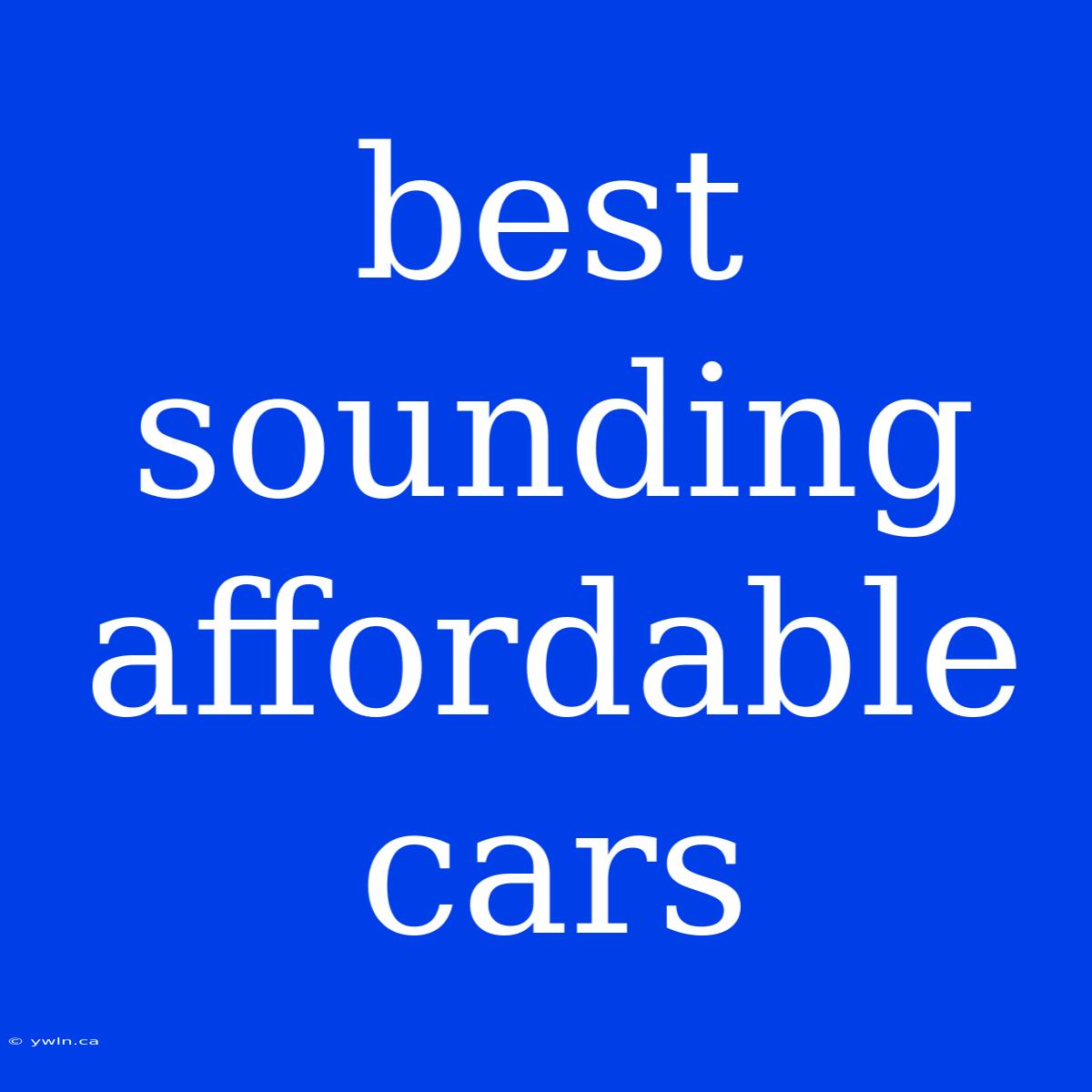 Best Sounding Affordable Cars