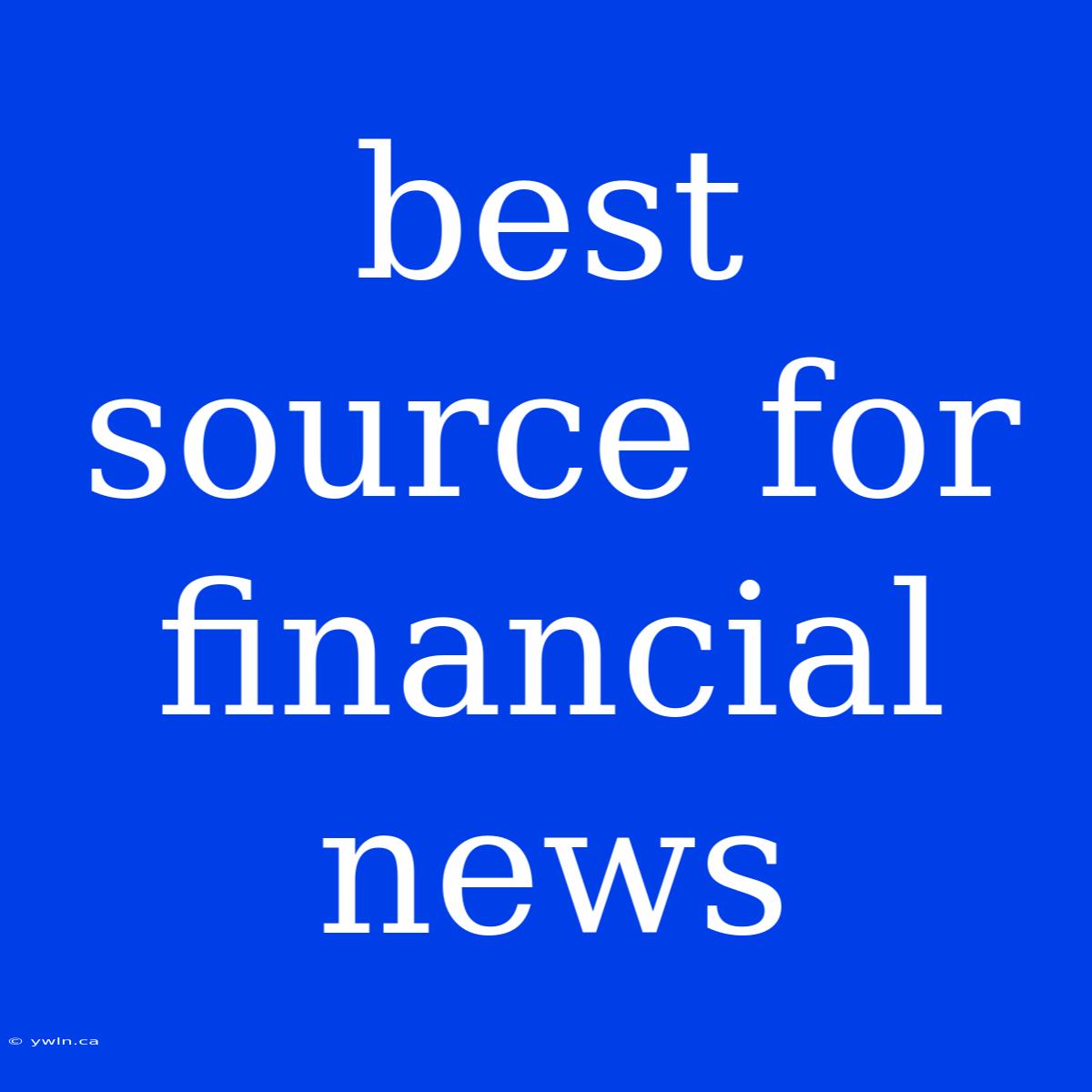 Best Source For Financial News