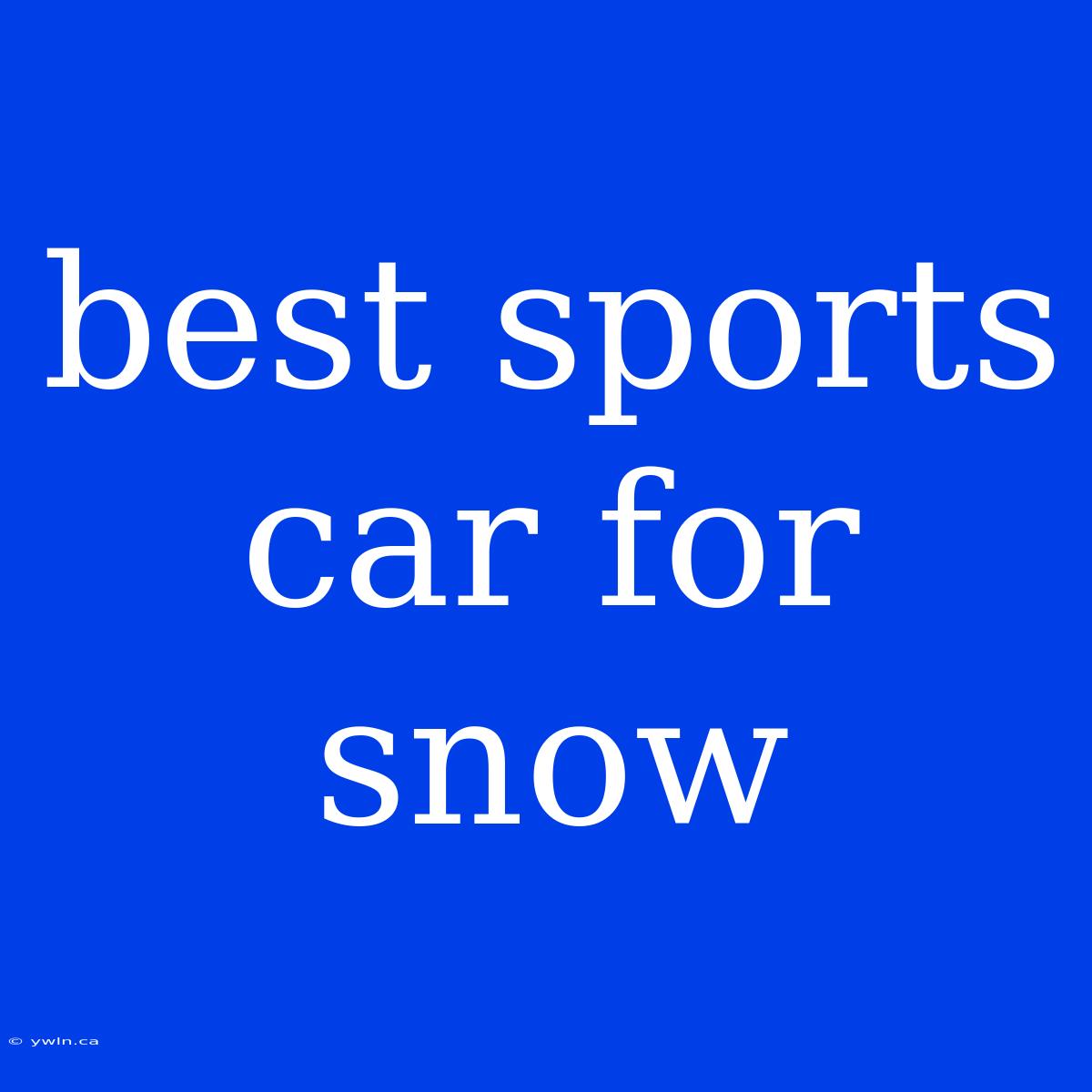 Best Sports Car For Snow