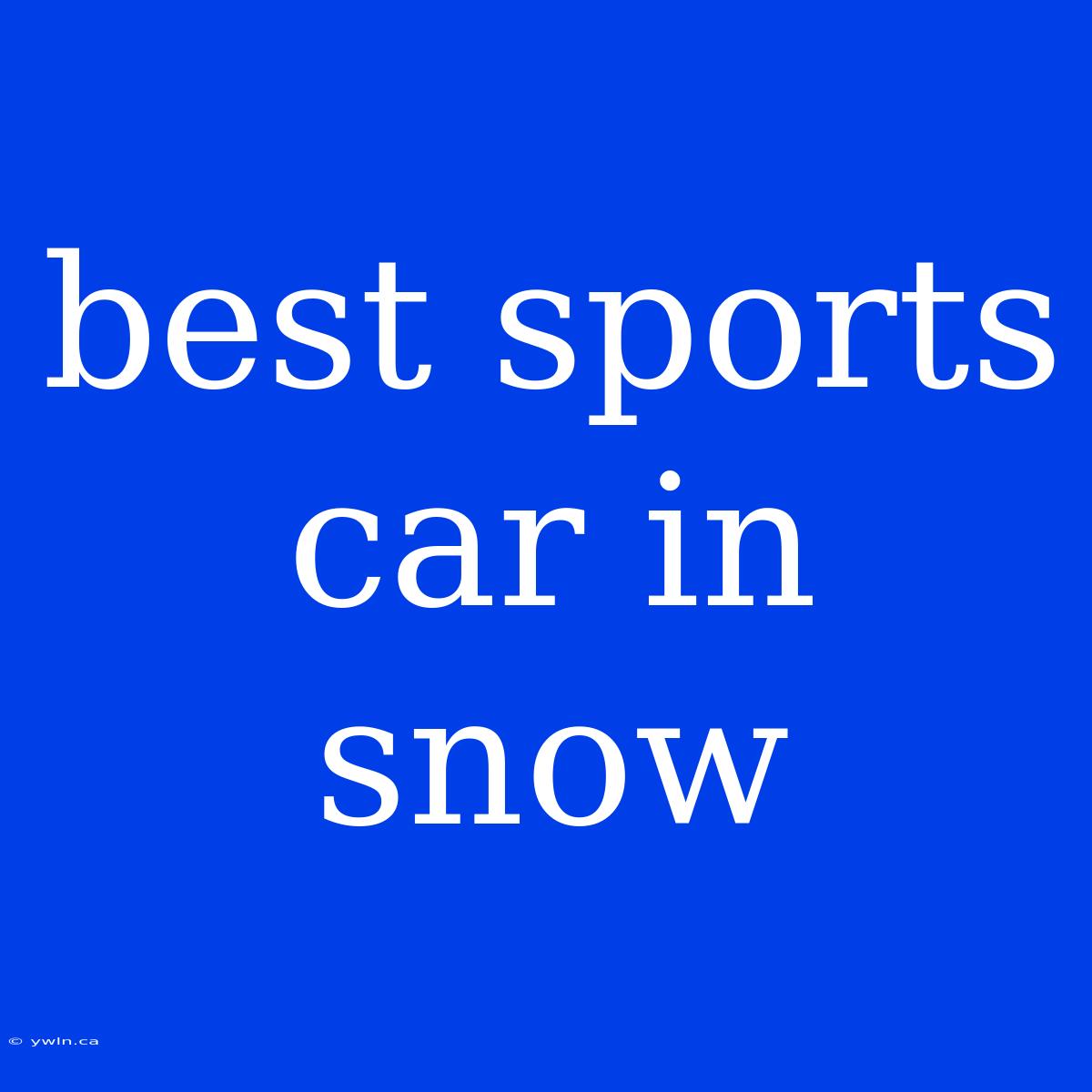 Best Sports Car In Snow