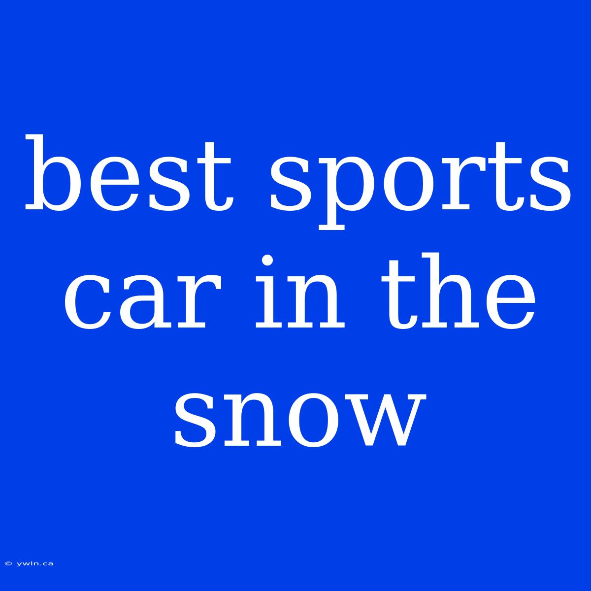 Best Sports Car In The Snow