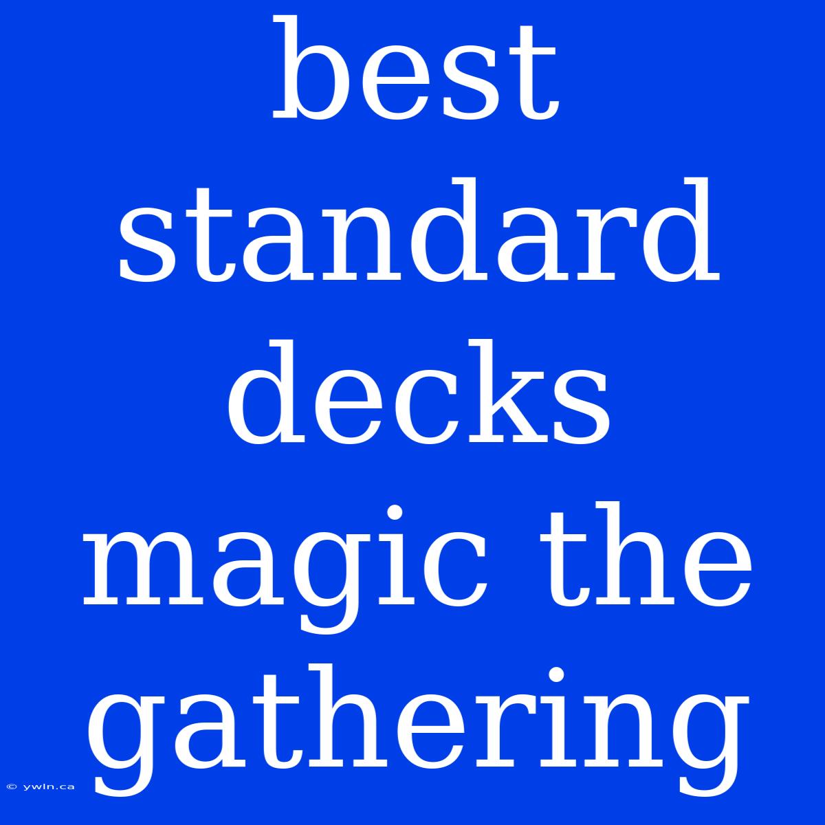 Best Standard Decks Magic The Gathering