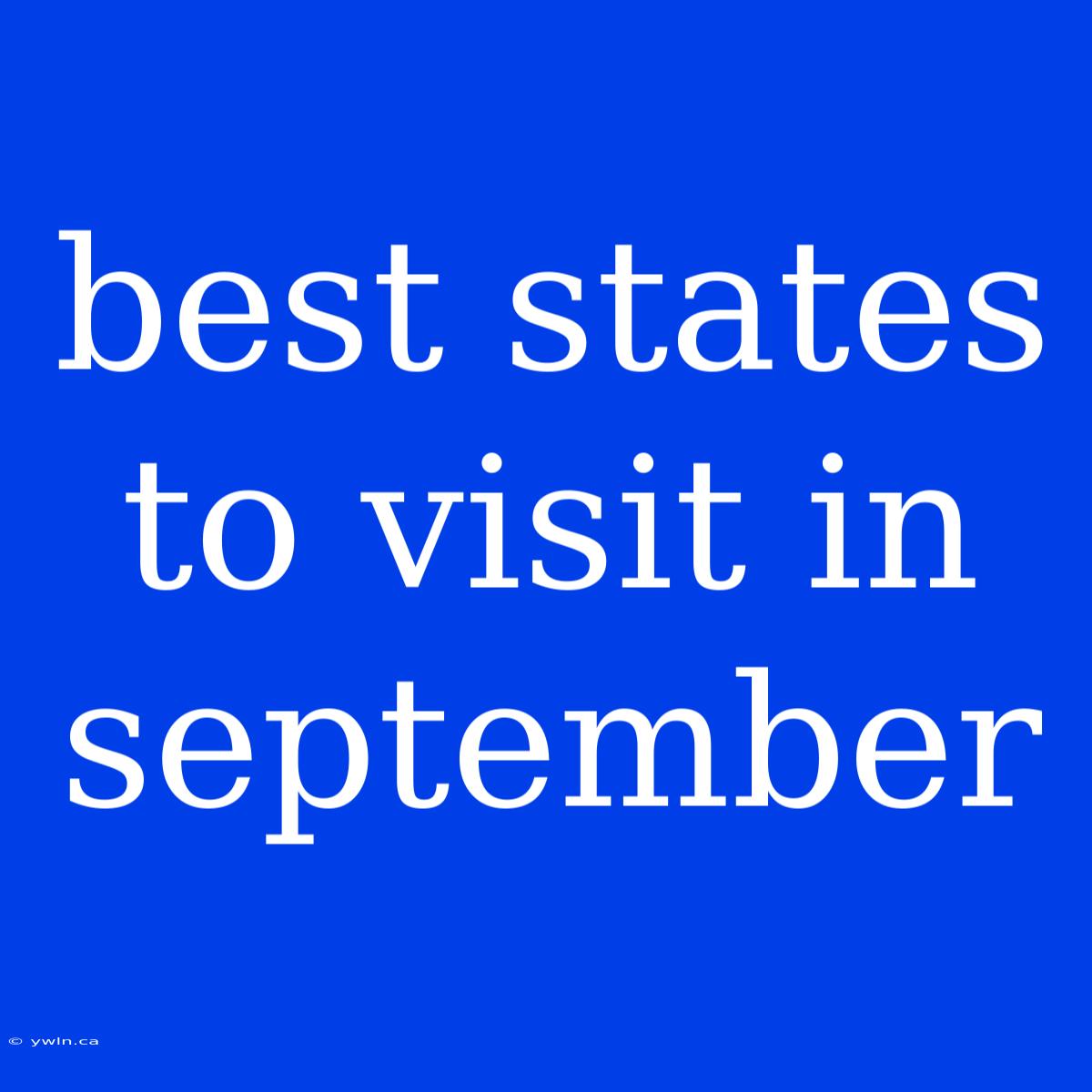 Best States To Visit In September