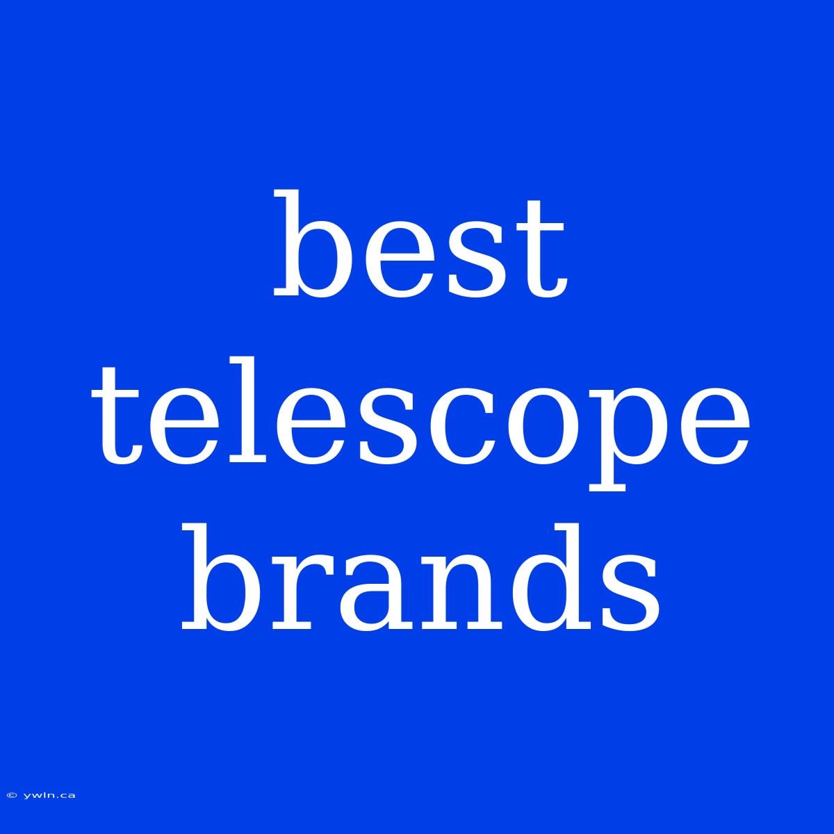 Best Telescope Brands