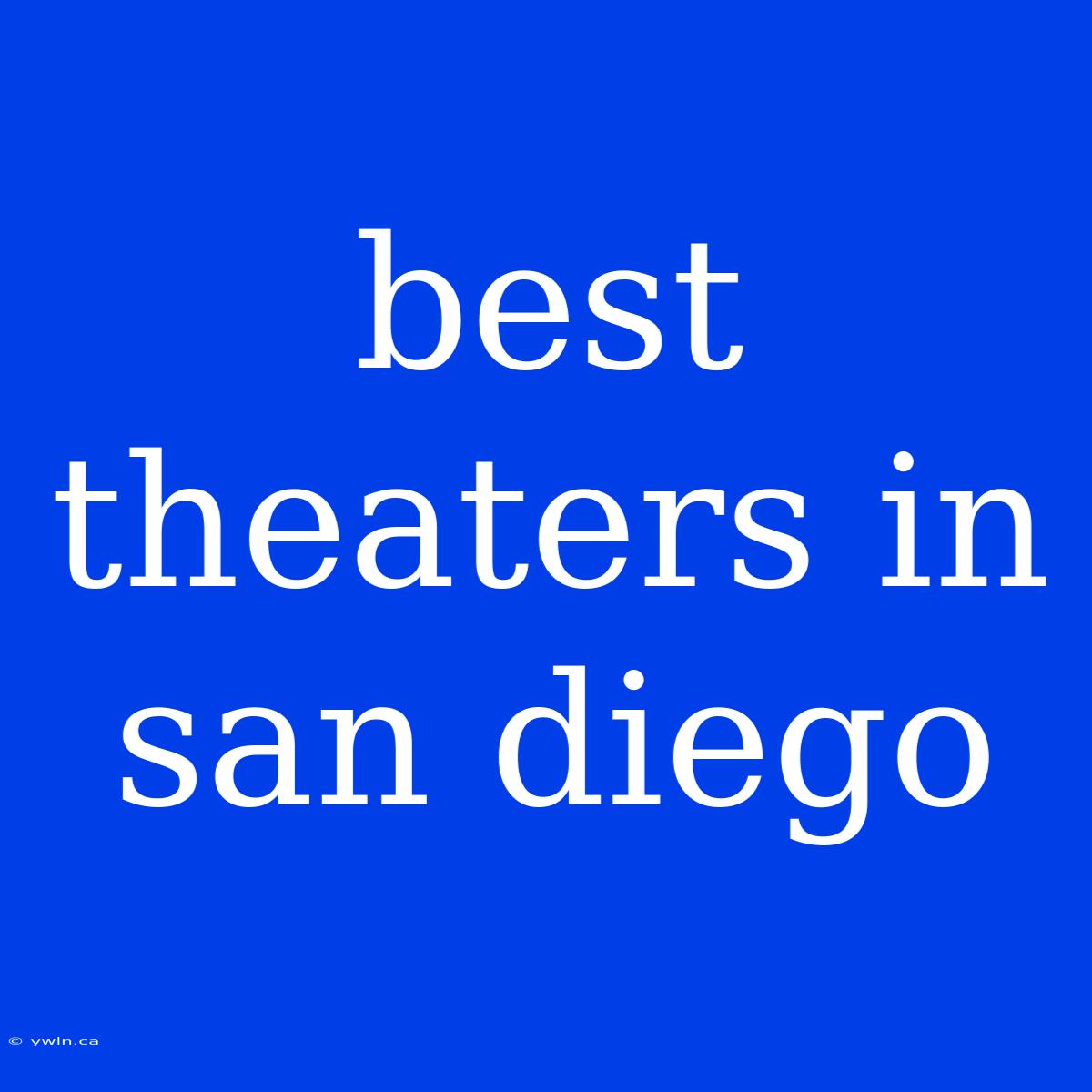 Best Theaters In San Diego