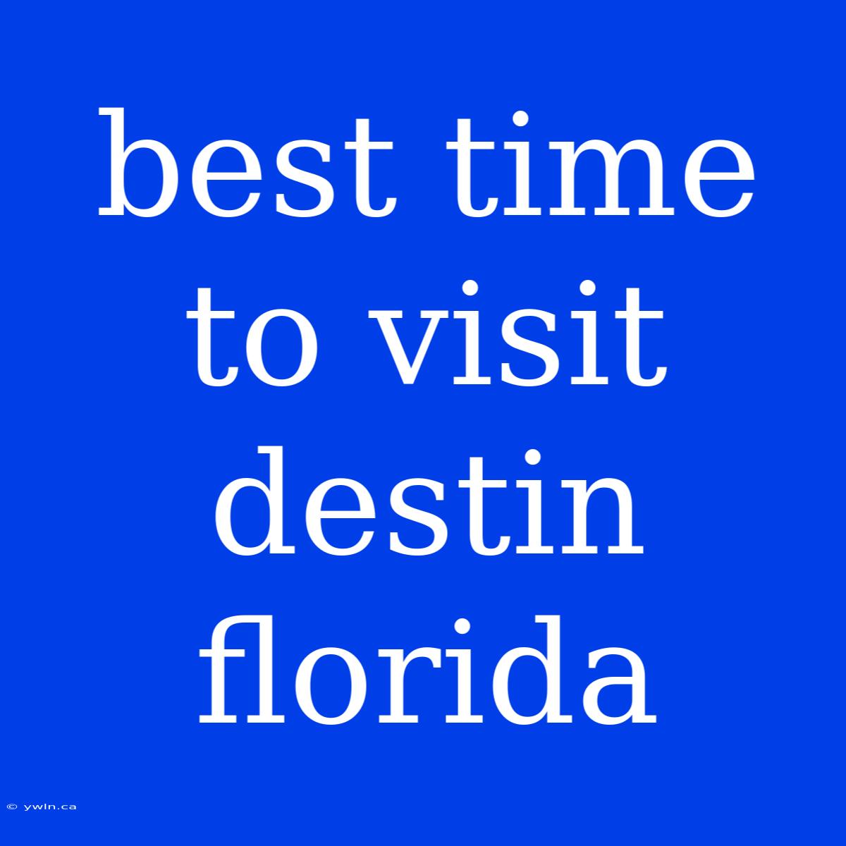 Best Time To Visit Destin Florida