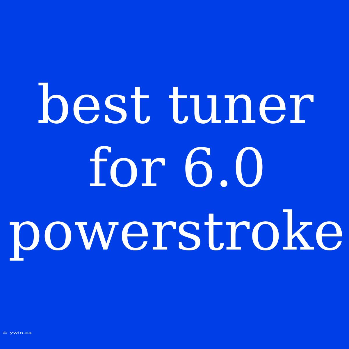 Best Tuner For 6.0 Powerstroke