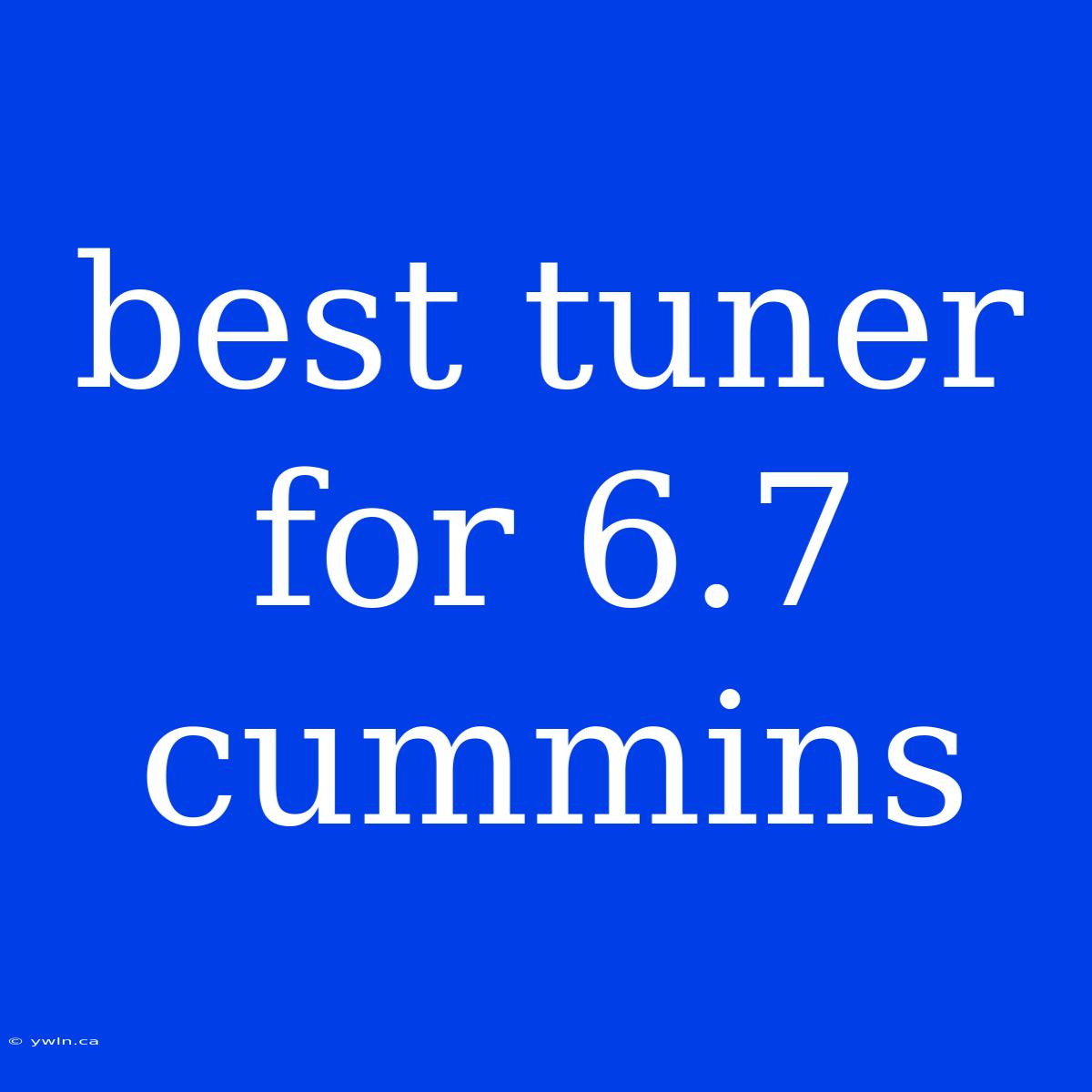 Best Tuner For 6.7 Cummins