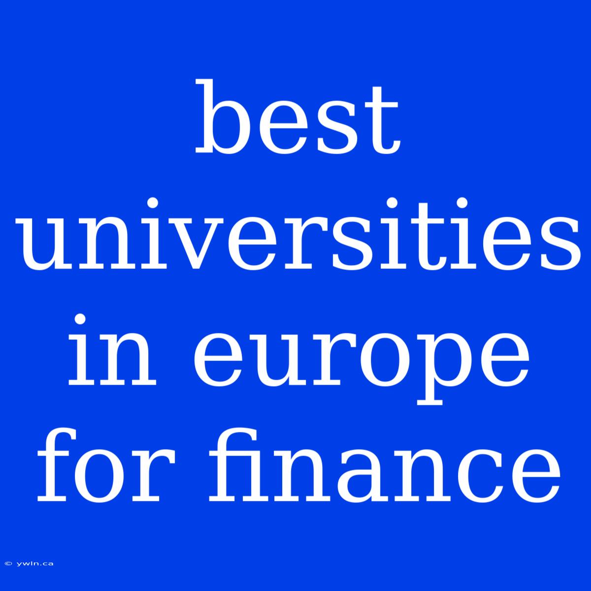 Best Universities In Europe For Finance