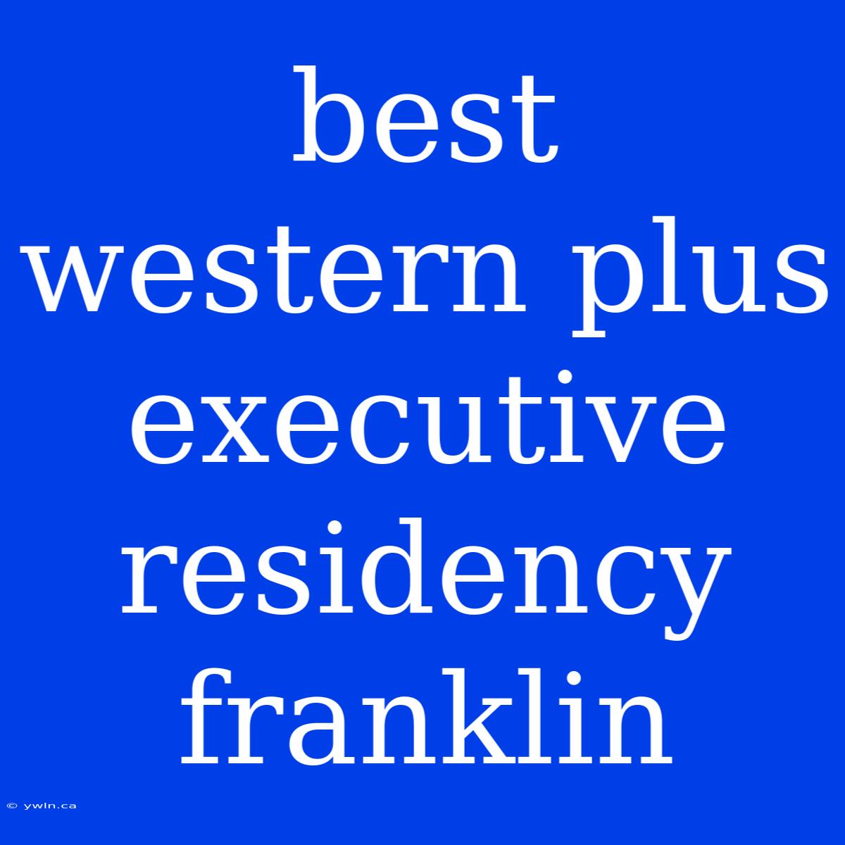 Best Western Plus Executive Residency Franklin