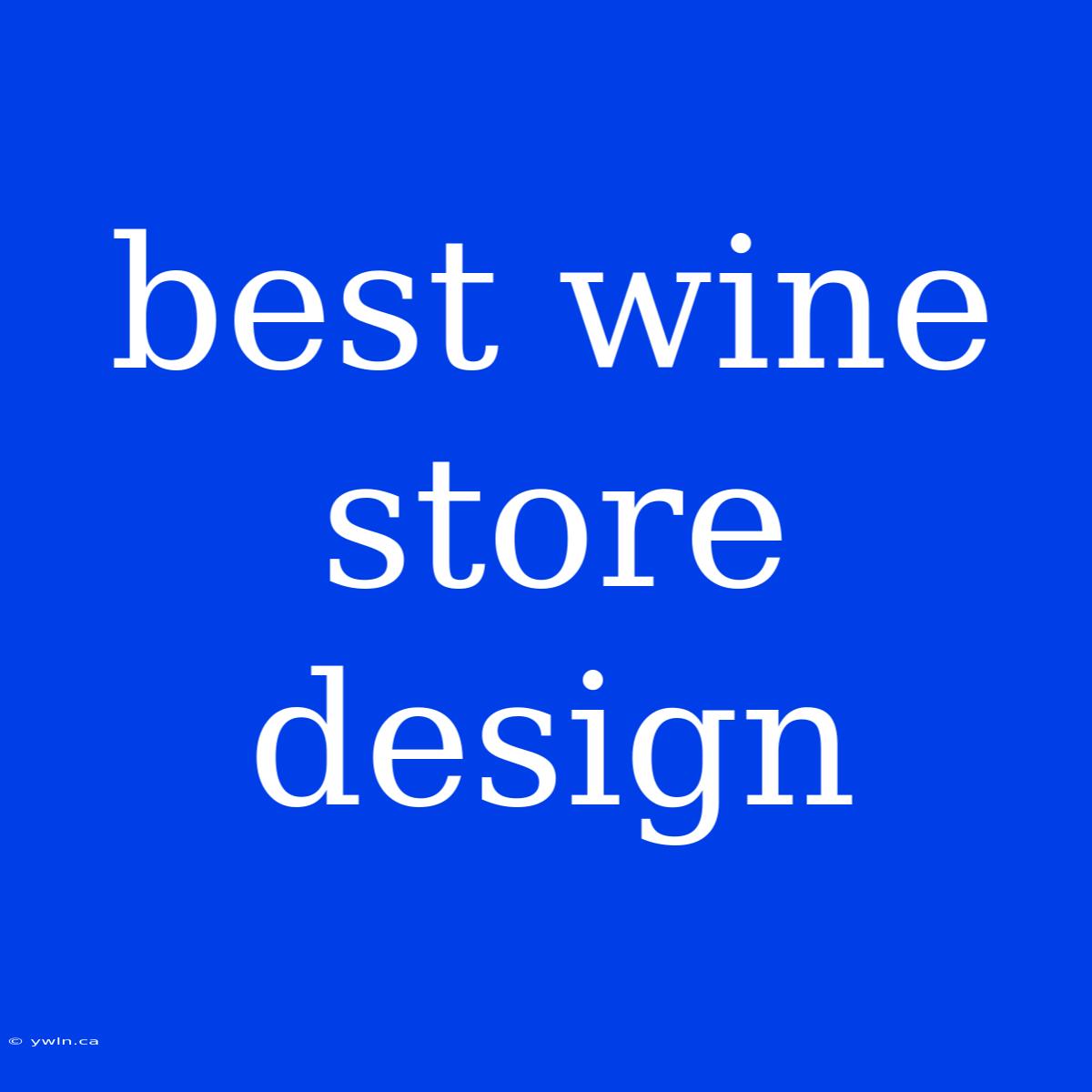 Best Wine Store Design