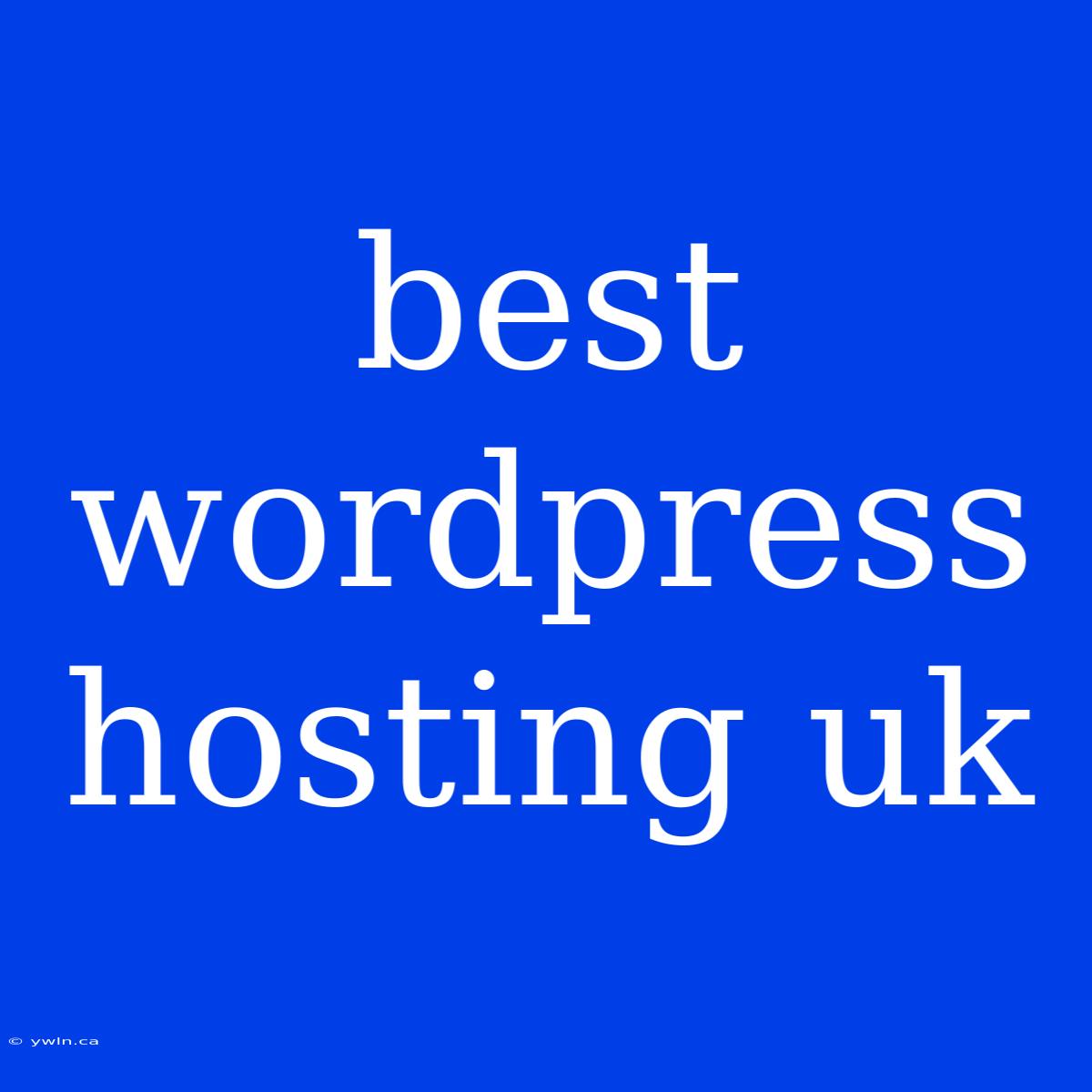 Best Wordpress Hosting Uk