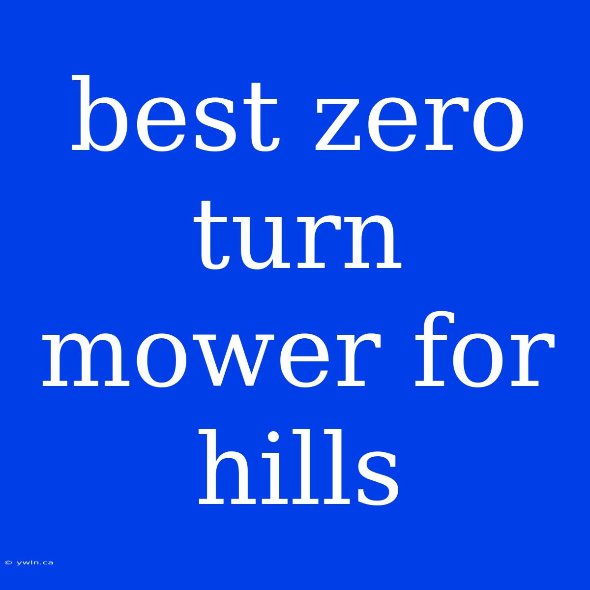 Best Zero Turn Mower For Hills