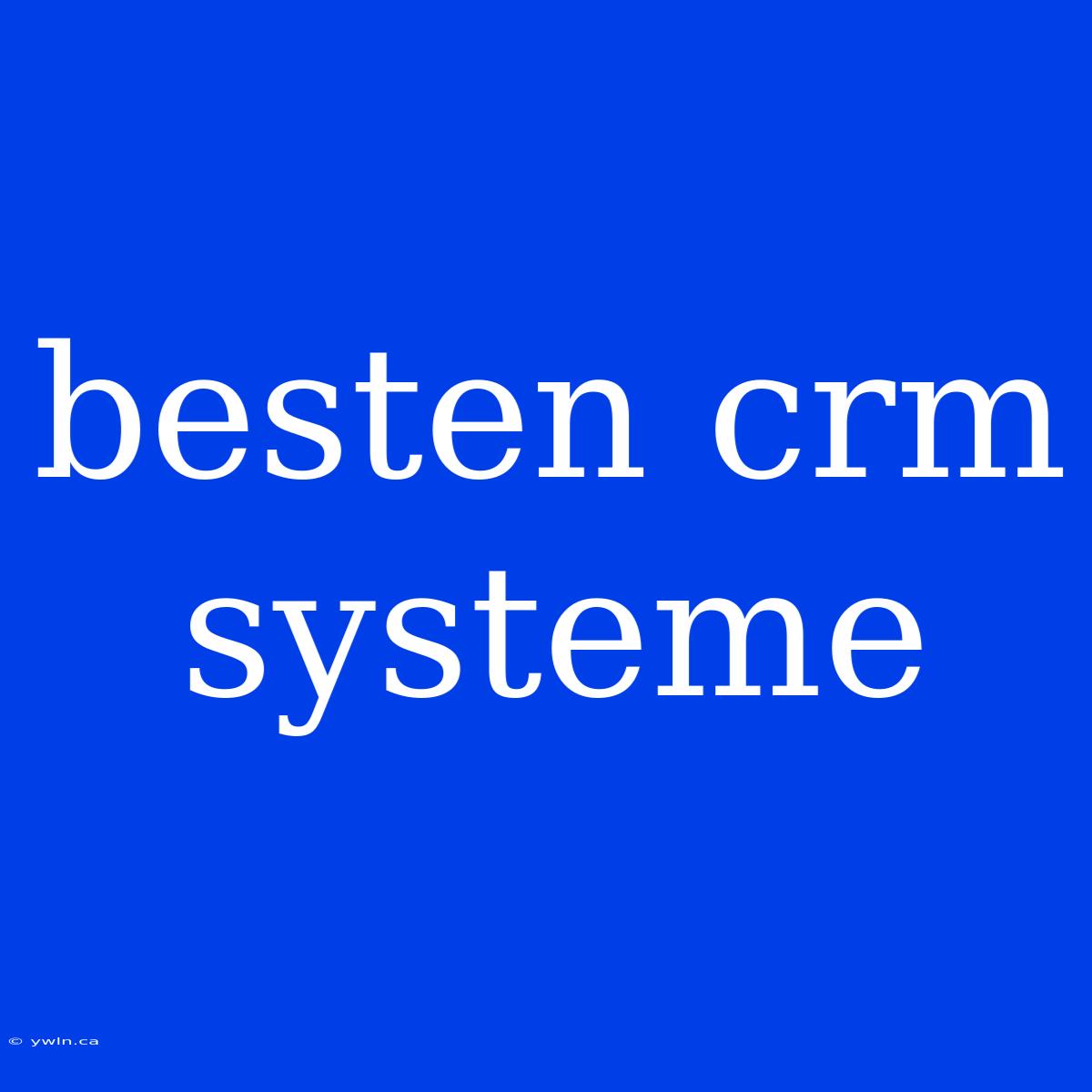 Besten Crm Systeme