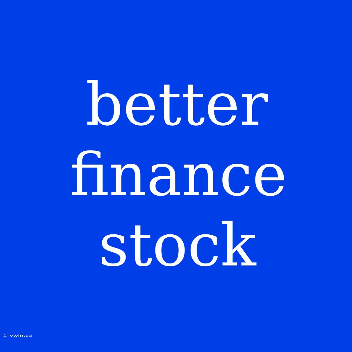 Better Finance Stock