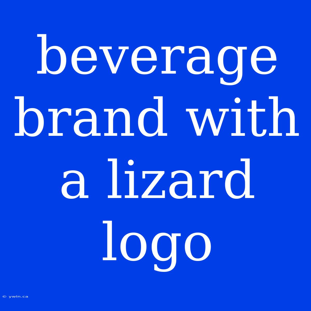 Beverage Brand With A Lizard Logo