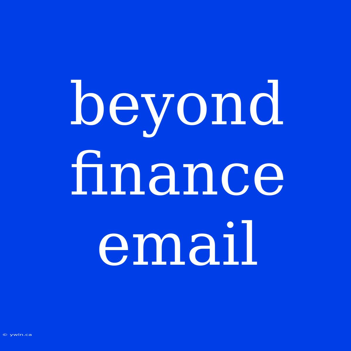 Beyond Finance Email