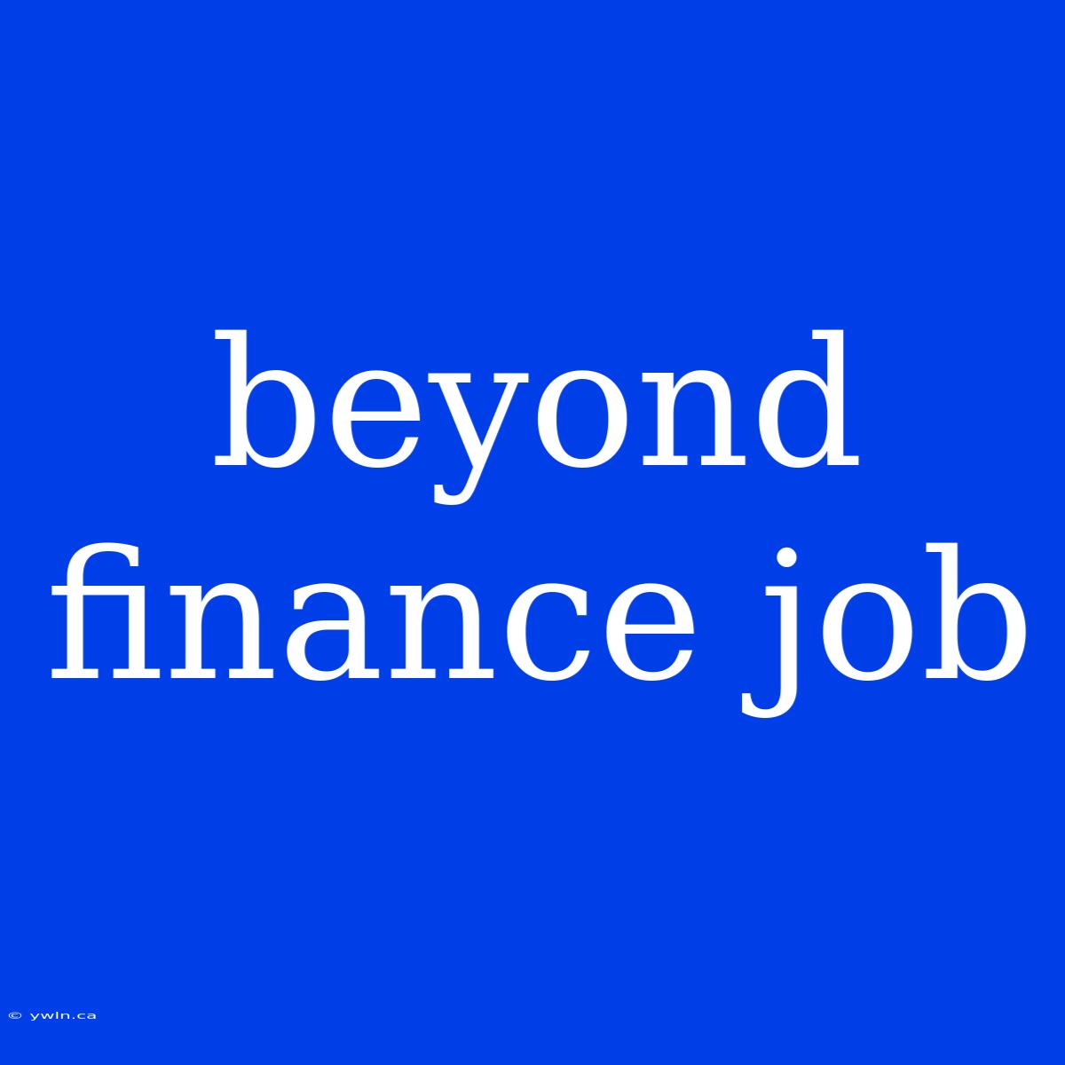 Beyond Finance Job