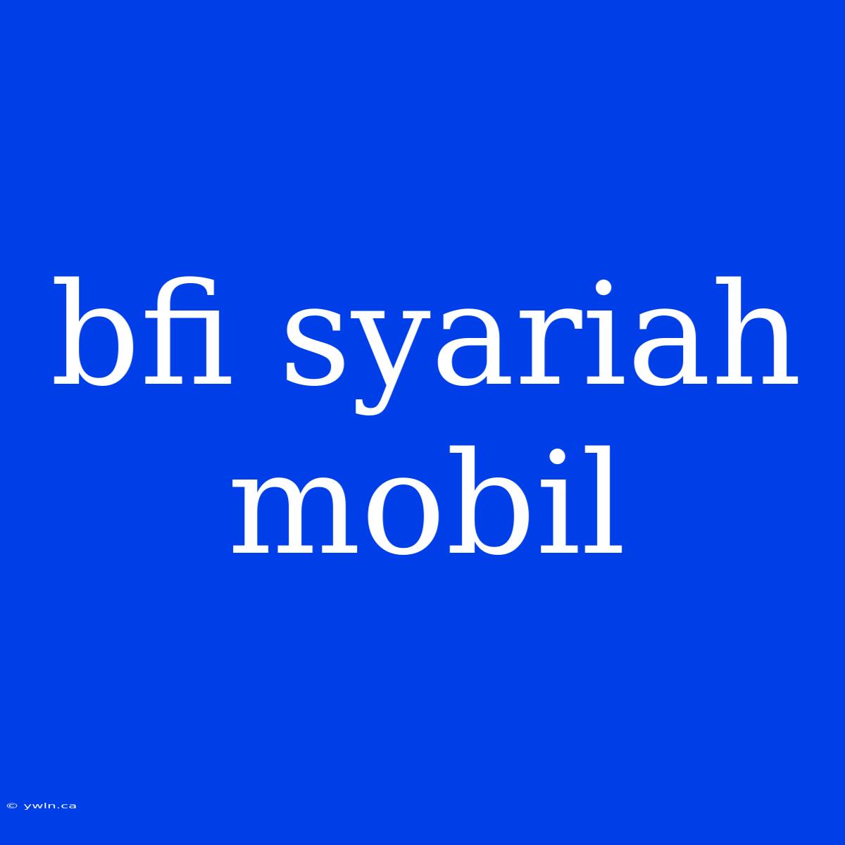 Bfi Syariah Mobil