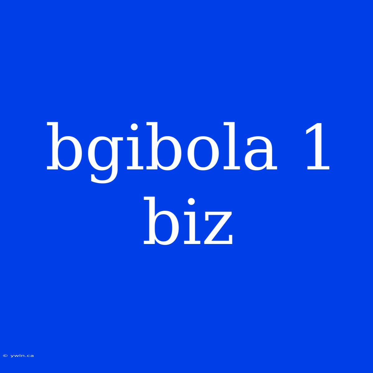 Bgibola 1 Biz