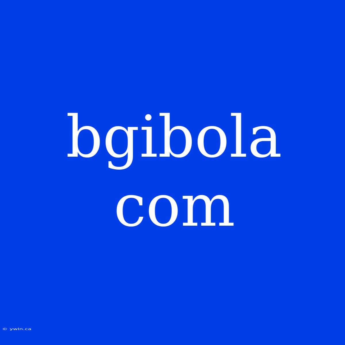 Bgibola Com